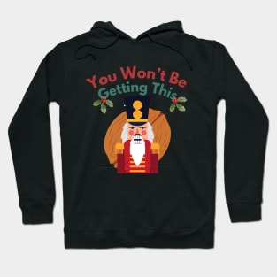 Won't Be Getting This Nut | Funny Nutcracker T-Shirt Hoodie